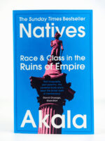 Natives: Race and Class in the Ruins of Empire