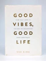 Good Vibes, Good Life: How Self-Love Is the Key to Unlocking Your Greatness
