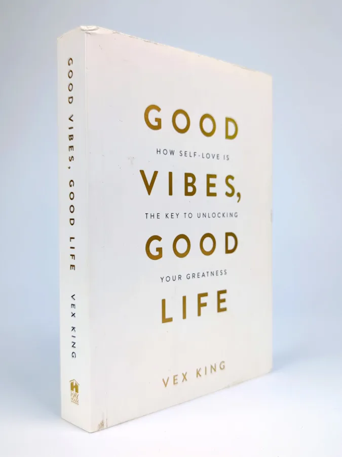 Good Vibes, Good Life: How Self-Love Is the Key to Unlocking Your Greatness
